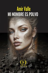 Amir Valle: «Mi nombre es polvo»