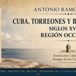 Cuba, torreones y baterías de costa. Siglos XVI-XIX. Región occidental