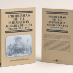 La tierra, el poder y la formación de la sociedad colonial cubana: una lectura crítica de «Problemas de la formación agraria de Cuba»