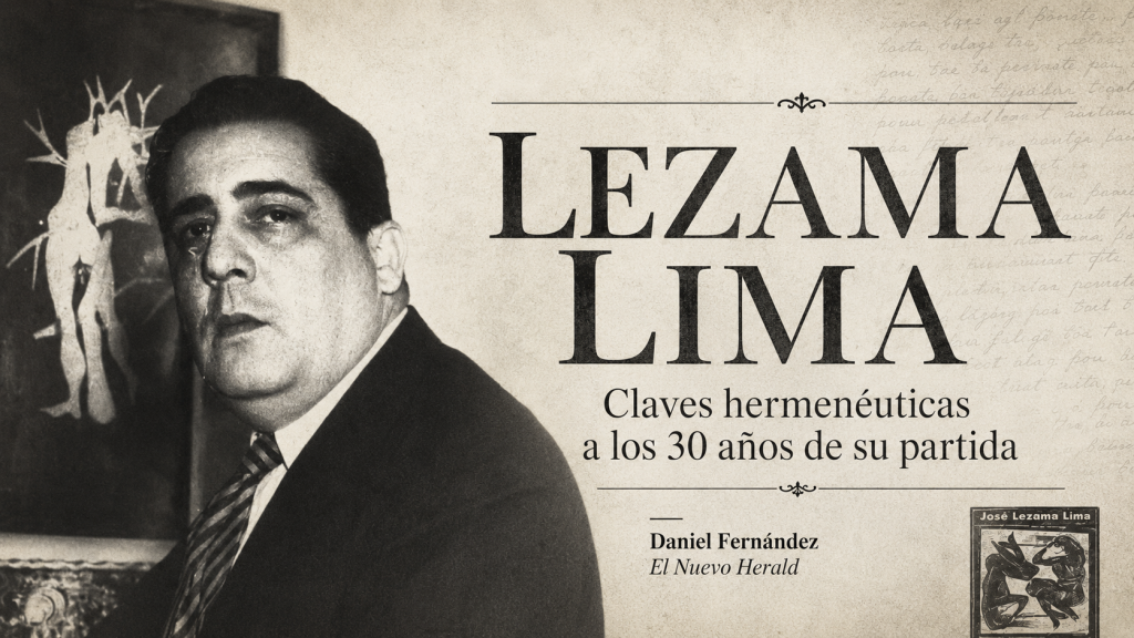LEZAMA LIMA: CLAVES HERMENÉUTICAS A LOS 30 AÑOS DE SU PARTIDA*