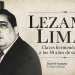 LEZAMA LIMA: CLAVES HERMENÉUTICAS A LOS 30 AÑOS DE SU PARTIDA*